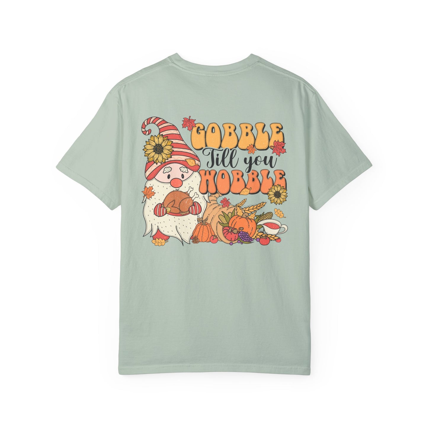 Gobble 'tll you Wobble Unisex Garment-Dyed T-shirt
