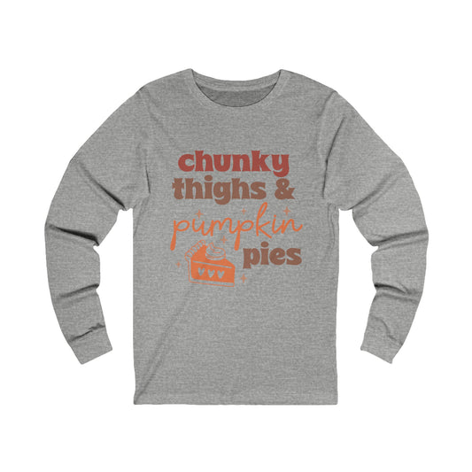 Chunky Thighs and Pumpkin Pies Unisex Jersey Long Sleeve Tee
