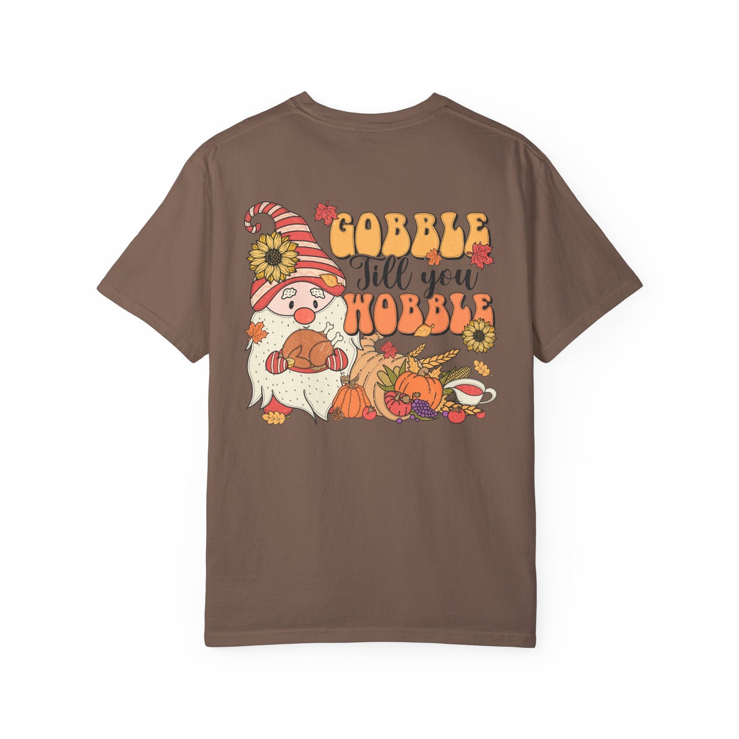 Gobble 'tll you Wobble Unisex Garment-Dyed T-shirt