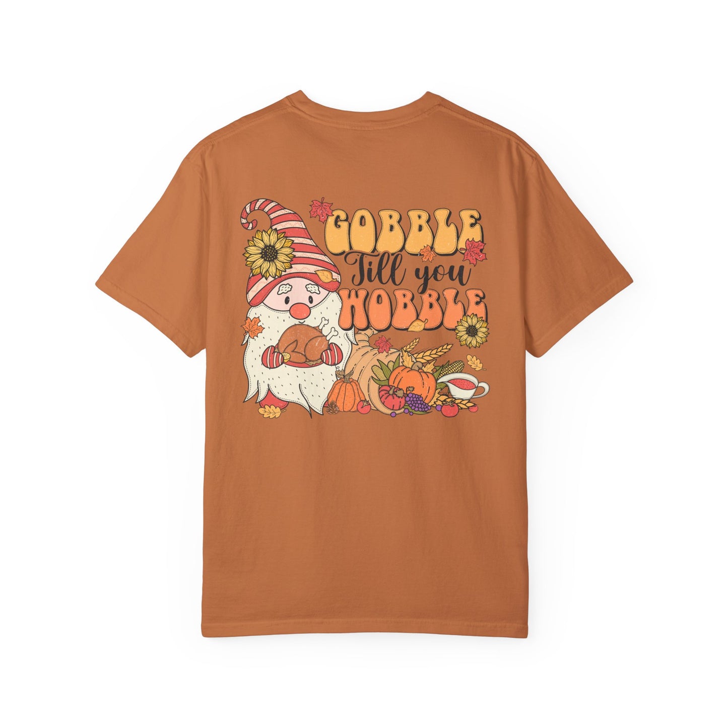 Gobble 'tll you Wobble Unisex Garment-Dyed T-shirt