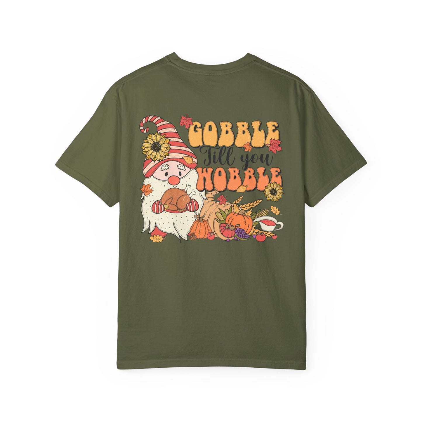 Gobble 'tll you Wobble Unisex Garment-Dyed T-shirt