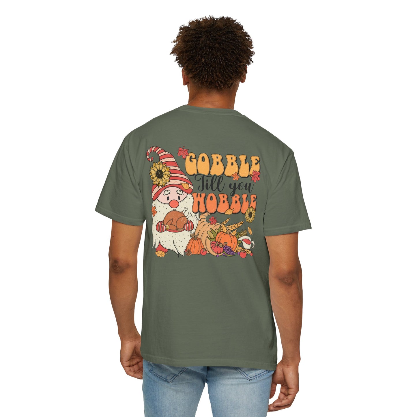 Gobble 'tll you Wobble Unisex Garment-Dyed T-shirt