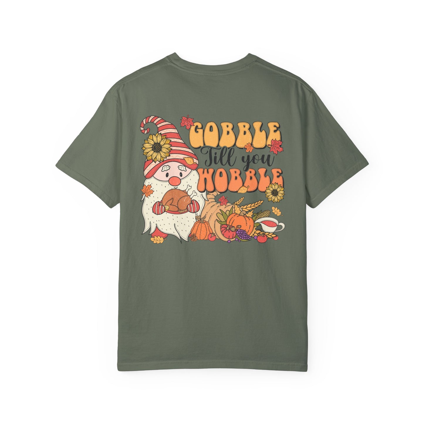 Gobble 'tll you Wobble Unisex Garment-Dyed T-shirt