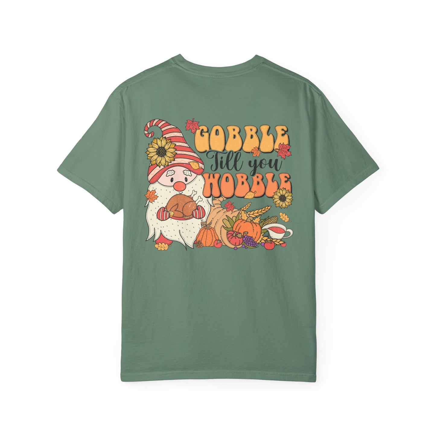 Gobble 'tll you Wobble Unisex Garment-Dyed T-shirt