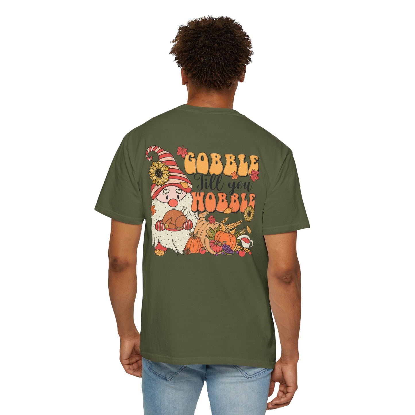 Gobble 'tll you Wobble Unisex Garment-Dyed T-shirt