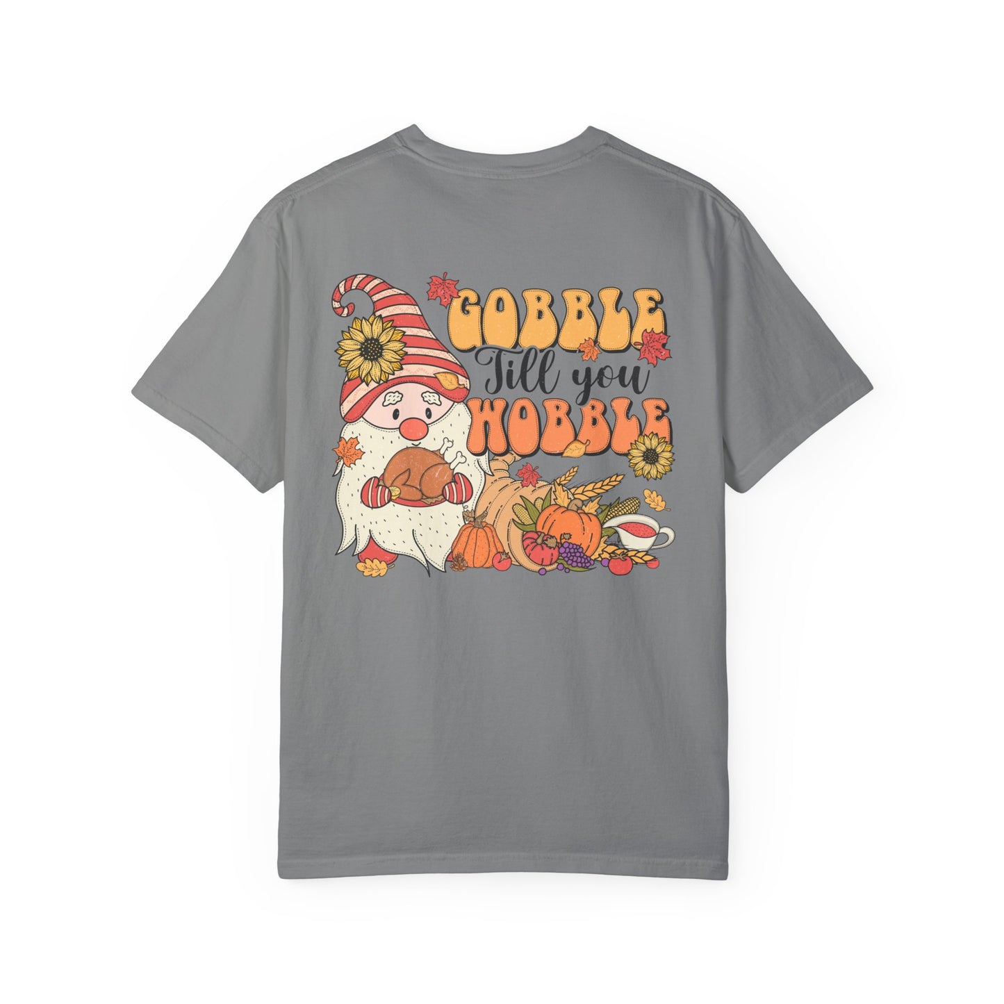 Gobble 'tll you Wobble Unisex Garment-Dyed T-shirt