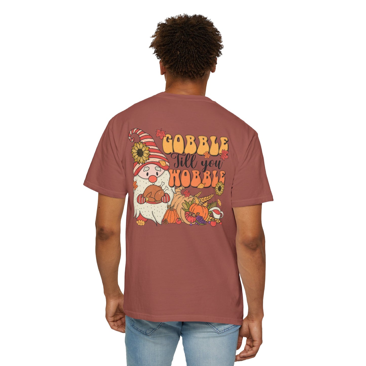 Gobble 'tll you Wobble Unisex Garment-Dyed T-shirt