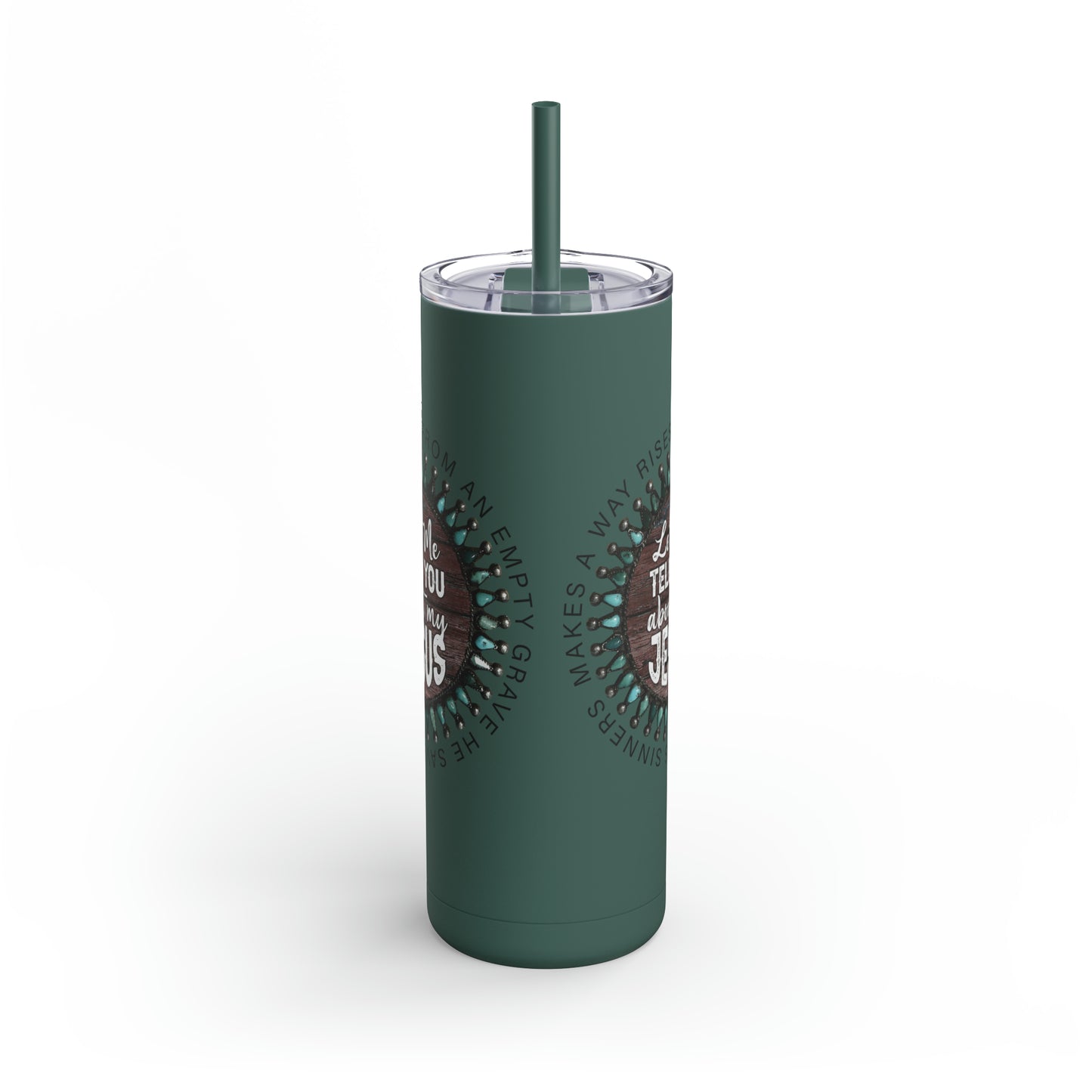 Let me Tell you about my Jesus on a Maars Maker Skinny Matte Tumbler, 20oz