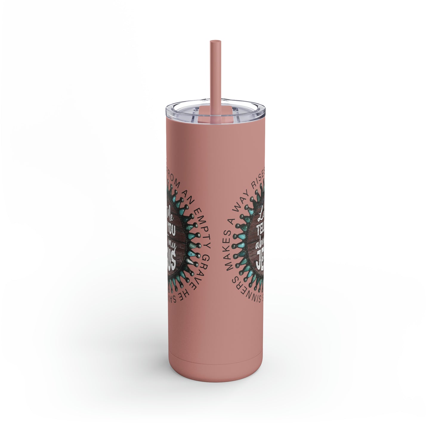 Let me Tell you about my Jesus on a Maars Maker Skinny Matte Tumbler, 20oz