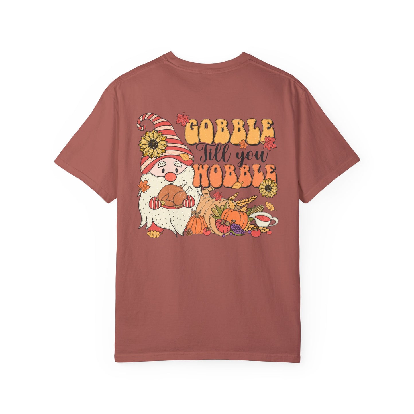 Gobble 'tll you Wobble Unisex Garment-Dyed T-shirt