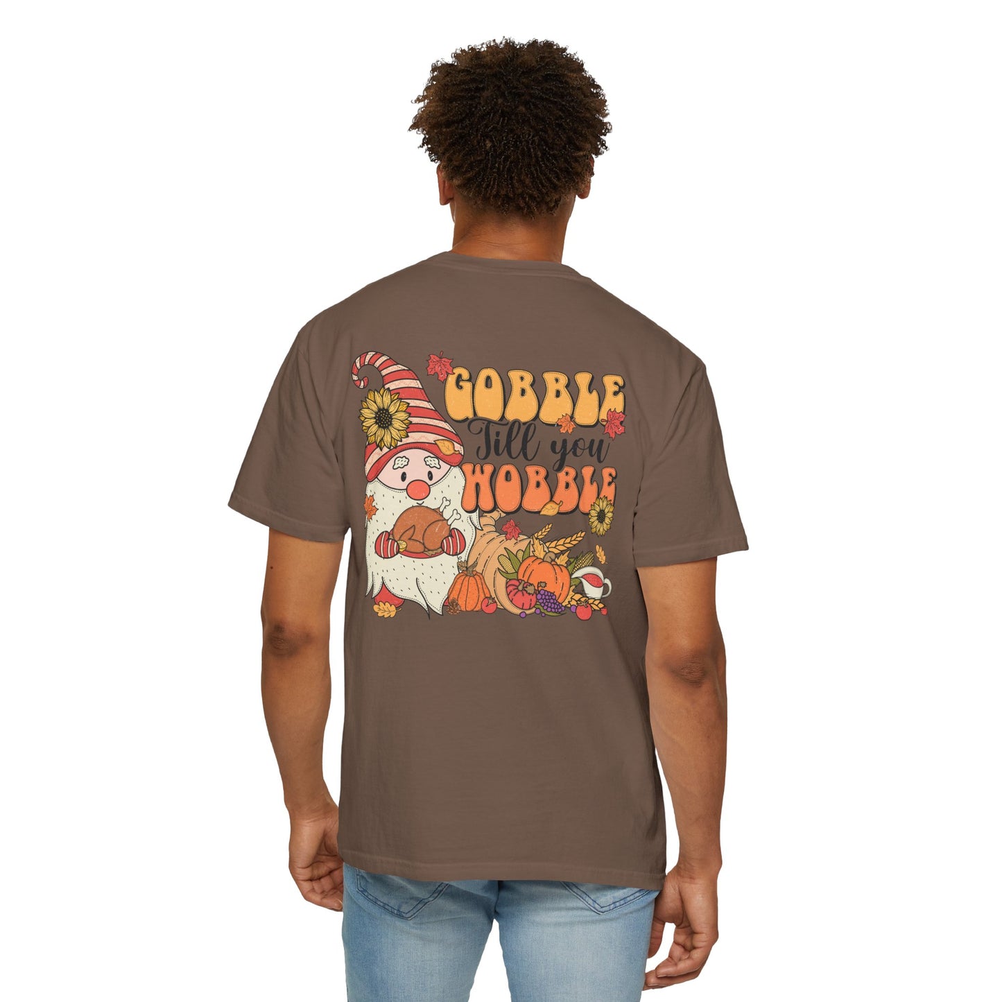 Gobble 'tll you Wobble Unisex Garment-Dyed T-shirt